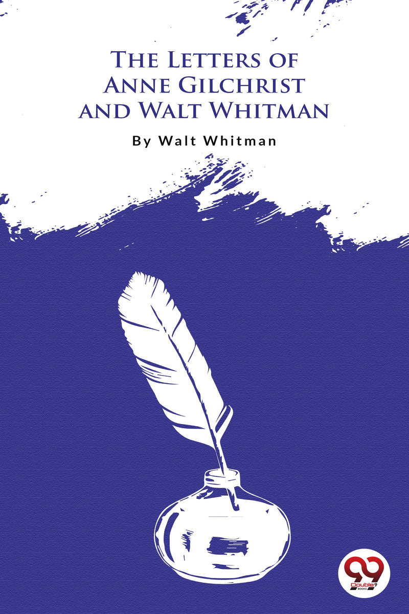 The Letters Of Anne Gilchrist And Walt Whitman