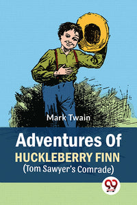 Adventures Of Huckleberry Finn (Tom Sawyer’s Comrade)