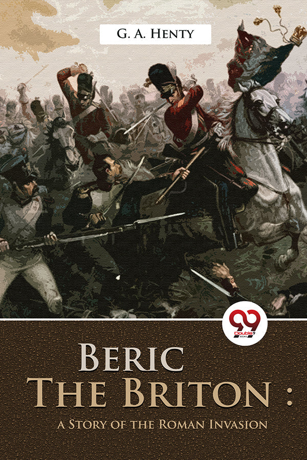 Beric The Briton: A story of the roman invasion