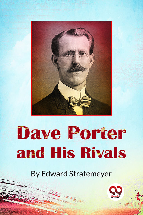 Dave Porter and His Rivals  or, The Chums and Foes of Oak Hall