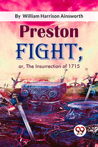 Preston Fight; or, The Insurrection of 1715