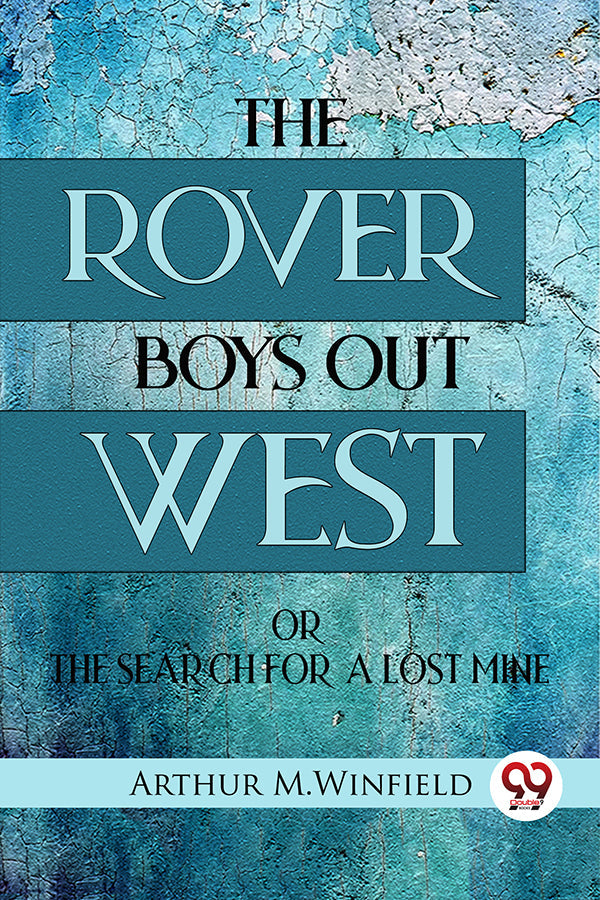 The Rover Boys Out West Or The Search for a Lost Mine