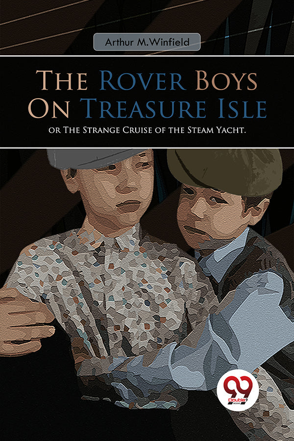 The Rover Boys On Treasure Isle or, The Strange Cruise of the Steam Yacht.