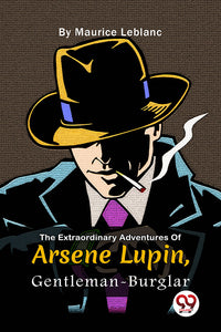 The Extraordinary Adventures Of Arsène Lupin, Gentleman-Burglar