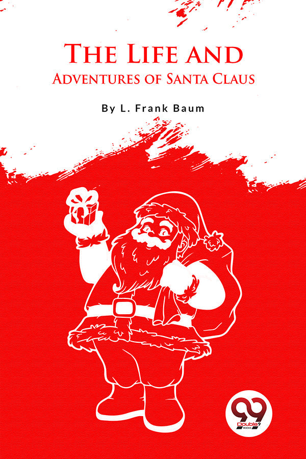 The Life And Adventures Of Santa Claus