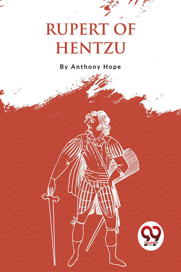 Rupert Of Hentzau: From The Memoirs Of Fritz Von Tarlenheim