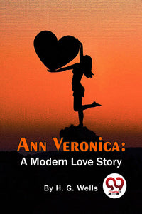 Ann Veronica: A Modern Love Story