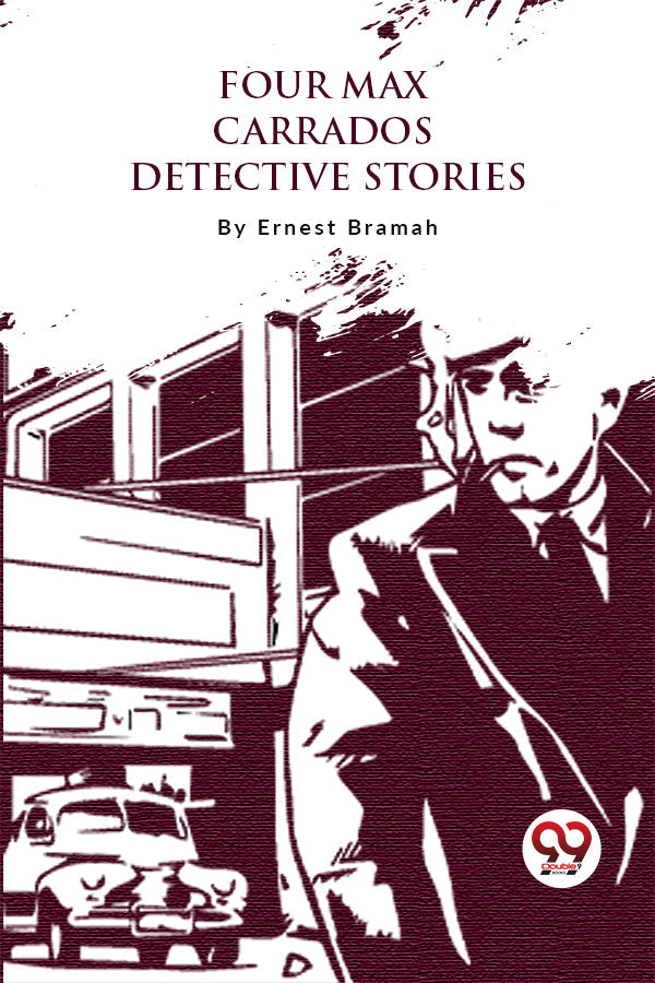 Four Max Carrados Detective Stories