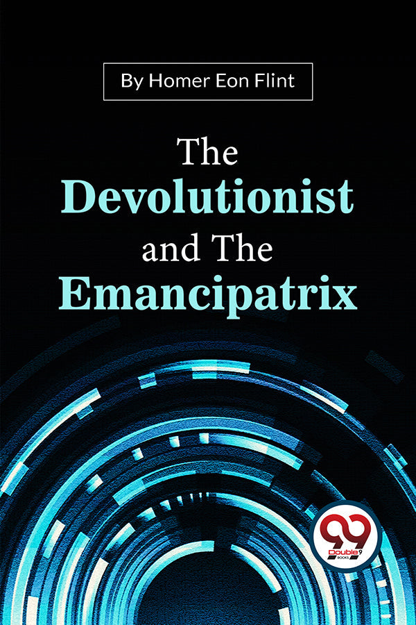 The Devolutionist And The Emancipatrix