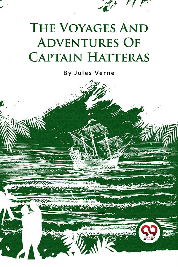 The Voyages And Adventures Of Captain Hatteras