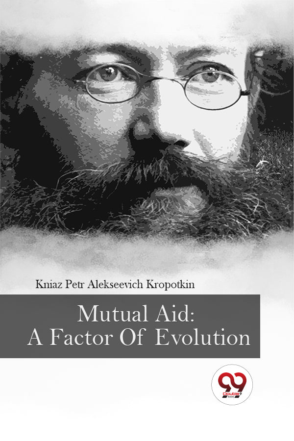 Mutual Aid: A Factor Of Evolution