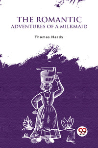 The Romantic Adventures Of A Milkmaid