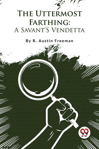 The Uttermost Farthing: A Savant'S Vendetta