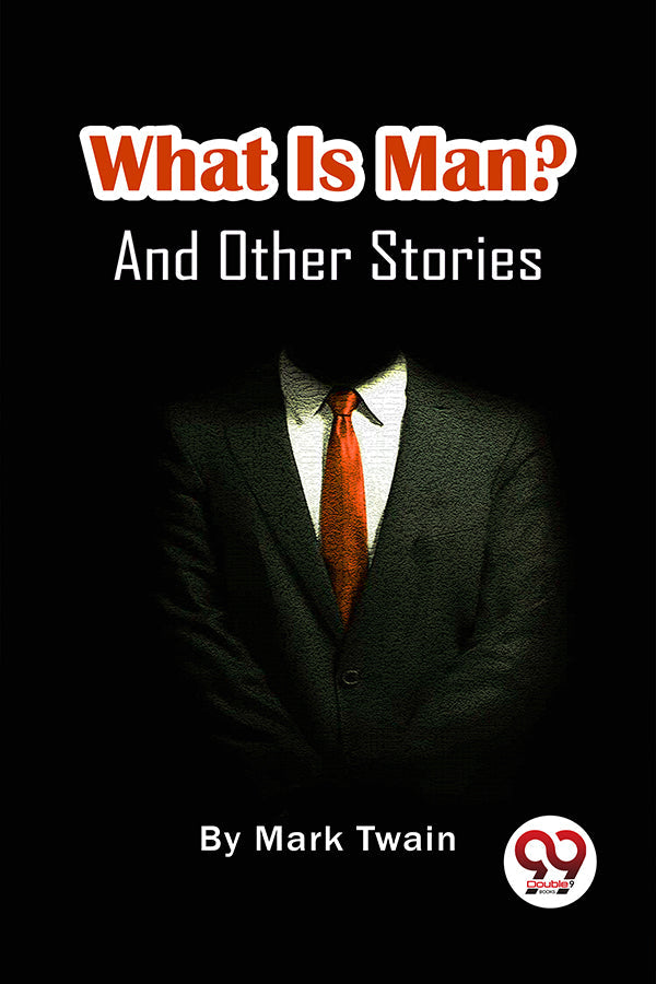 What Is Man? And Other Stories