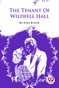 The Tenant Of Wildfell Hall