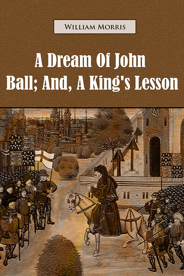 A Dream of John Ball; and, A King's Lesson