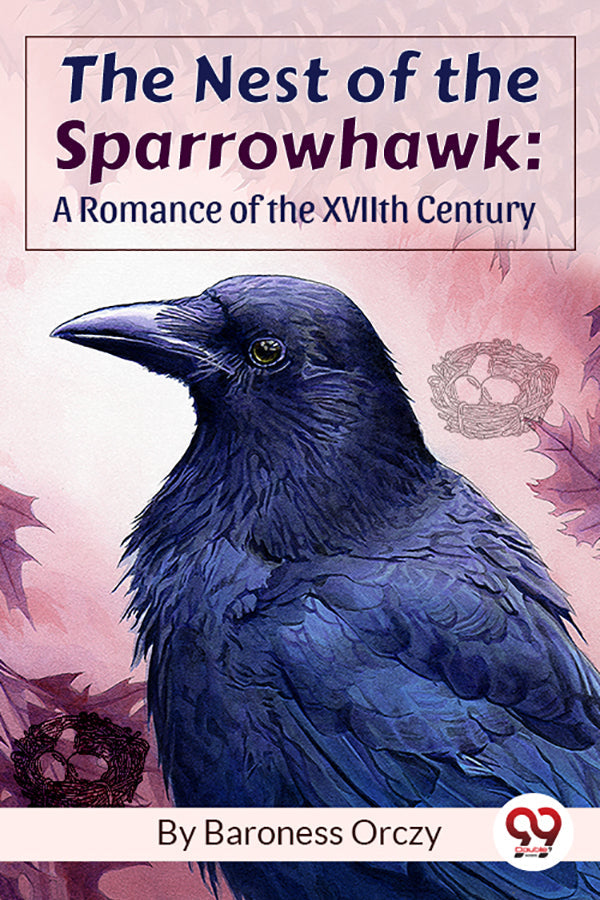 The Nest Of The Sparrowhawk : A Romance of the XVIIth Century