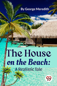 The House on the Beach: A Realistic Tale