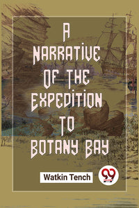 A Narrative Of The Expedition To Botany Bay