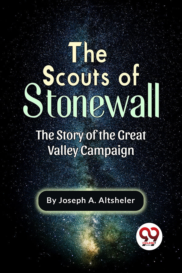 The Scouts of Stonewall The Story of the Great Valley Campaign