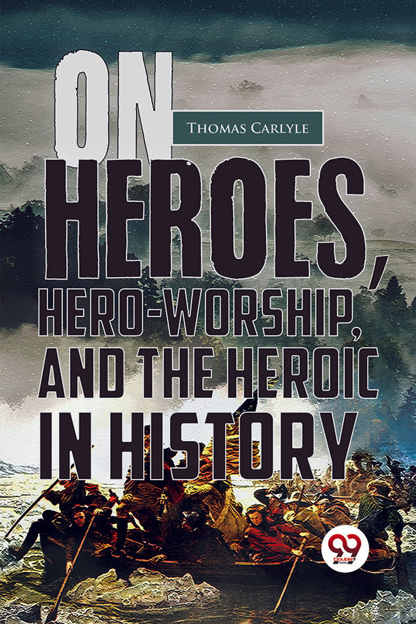 On Heroes, Hero-Worship, And The Heroic In History