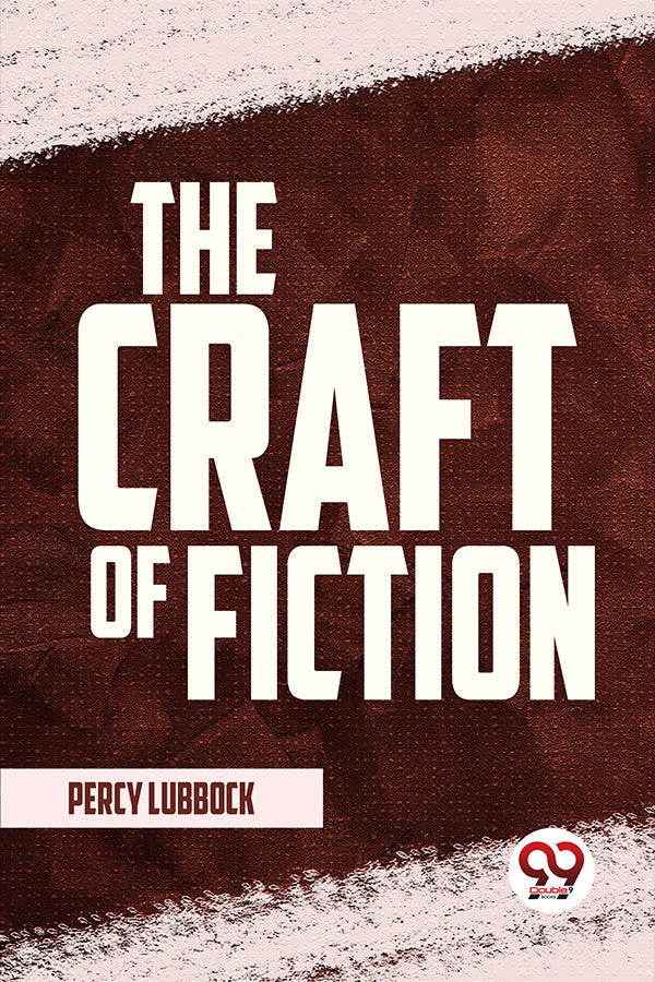 The Craft Of Fiction