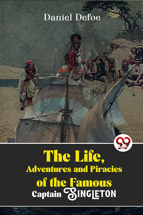 The Life, Adventures And Piracies Of The Famous Captain Singleton