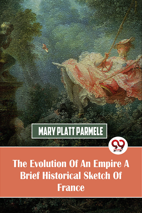 The Evolution Of An Empire  A Brief Historical Sketch Of France