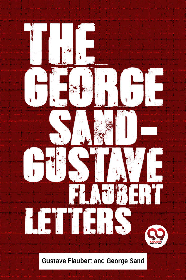 The George Sand-Gustave Flaubert Letters