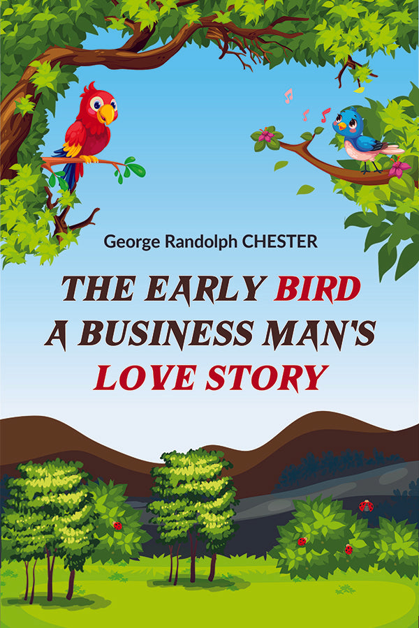 The Early Bird A Business Man's Love Story