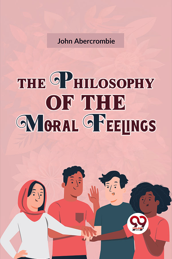 The Philosophy Of The Moral Feelings