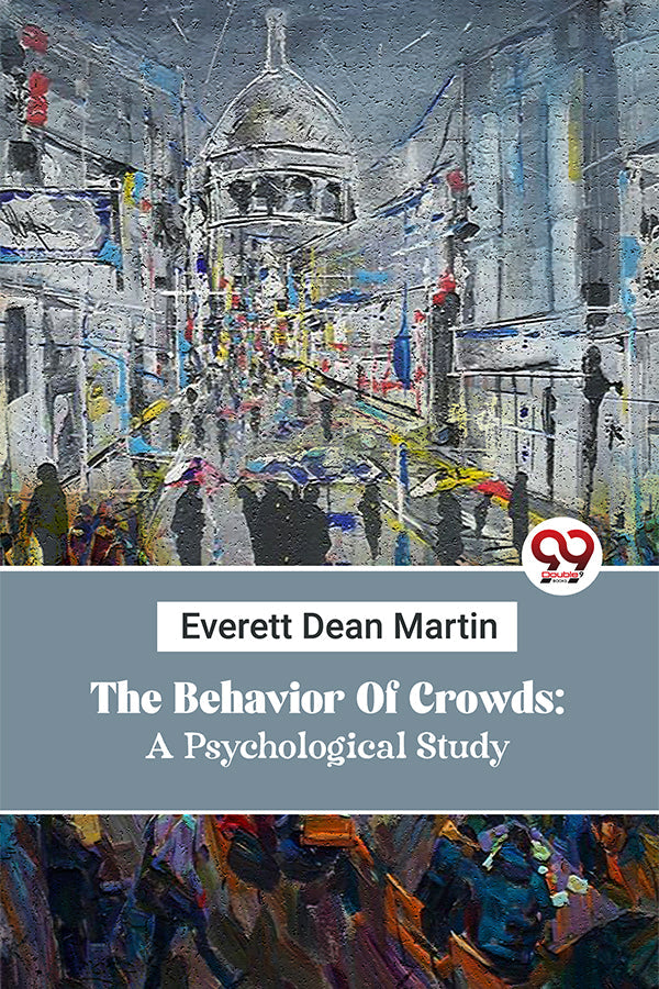 The Behavior Of Crowds: A Psychological Study