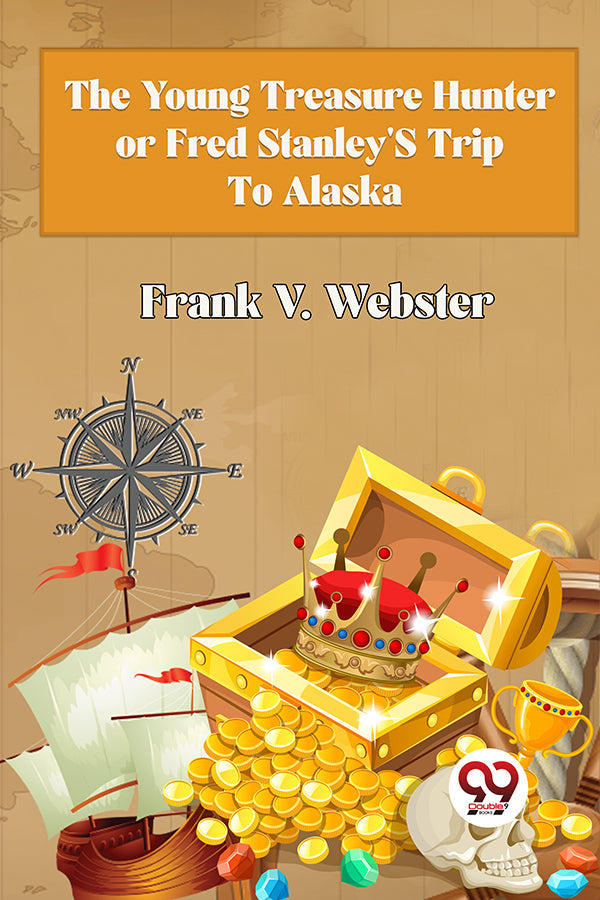 The Young Treasure Hunter or Fred Stanley's Trip To Alaska