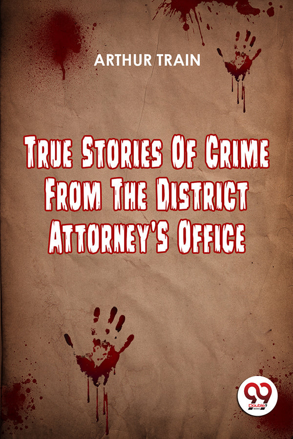 True Stories Of Crime From The District Attorney'S Office