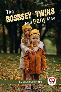 The Bobbsey Twins And Baby May