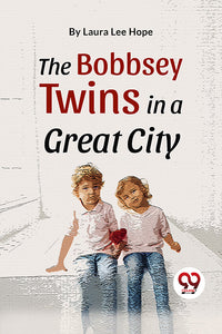 The Bobbsey Twins In A Great City