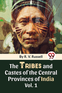 The Tribes And Castes Of The Central Provinces Of India Vol. 1