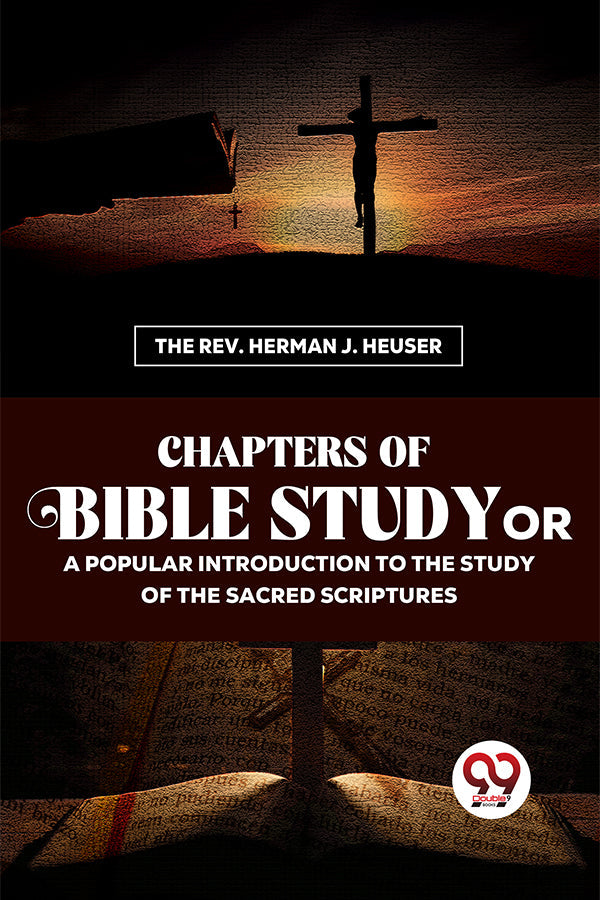 Chapters Of Bible Study Or A Popular Introduction To The Study Of The Sacred Scriptures