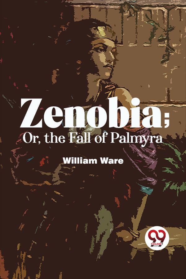 Zenobia; Or, The Fall Of Palmyra