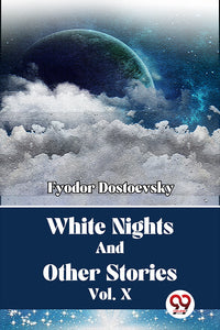 White Nights And Other Stories Vol. 10