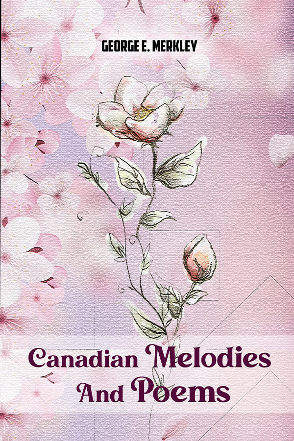 Canadian Melodies And Poems