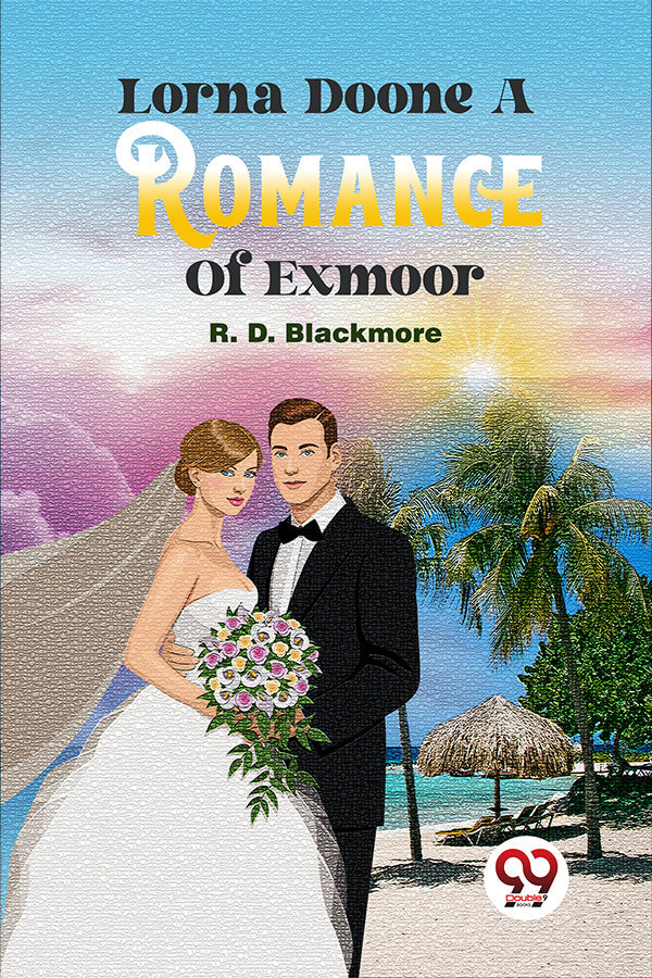 Lorna Doone A Romance Of Exmoor