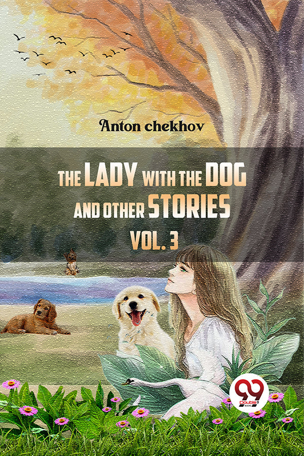 The Lady With The Dog And Other Stories Volume 3