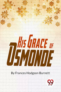 His Grace Of Osmonde