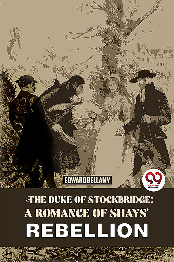 The Duke Of Stockbridge: A Romance Of Shays' Rebellion