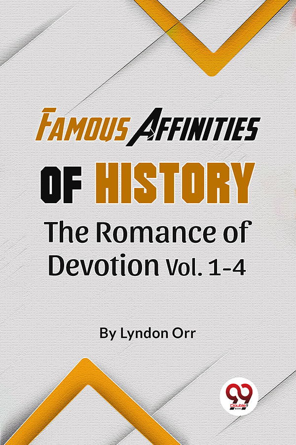 Famous Affinities of History The Romance of Devotion Vol 1-4