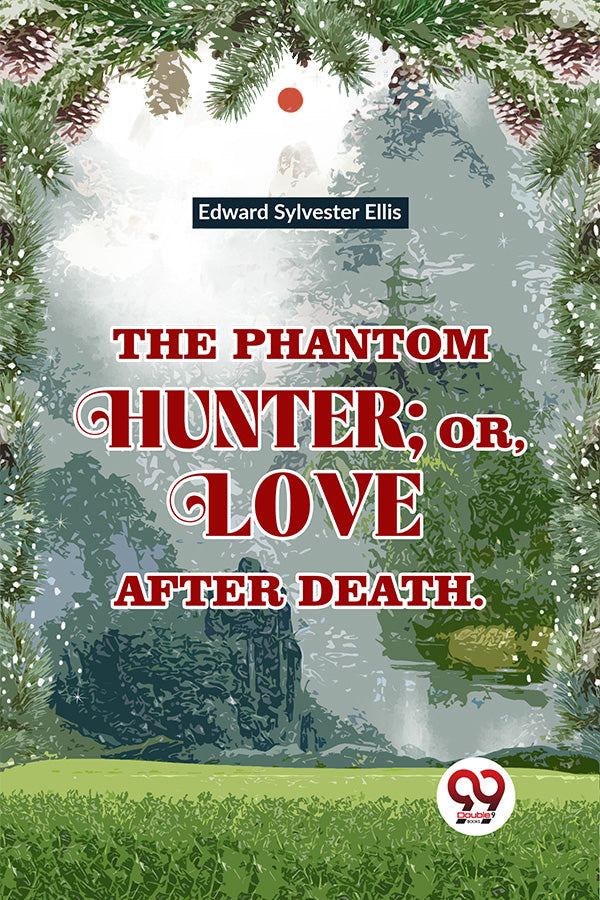 The Phantom Hunter ; Or, Love After Death