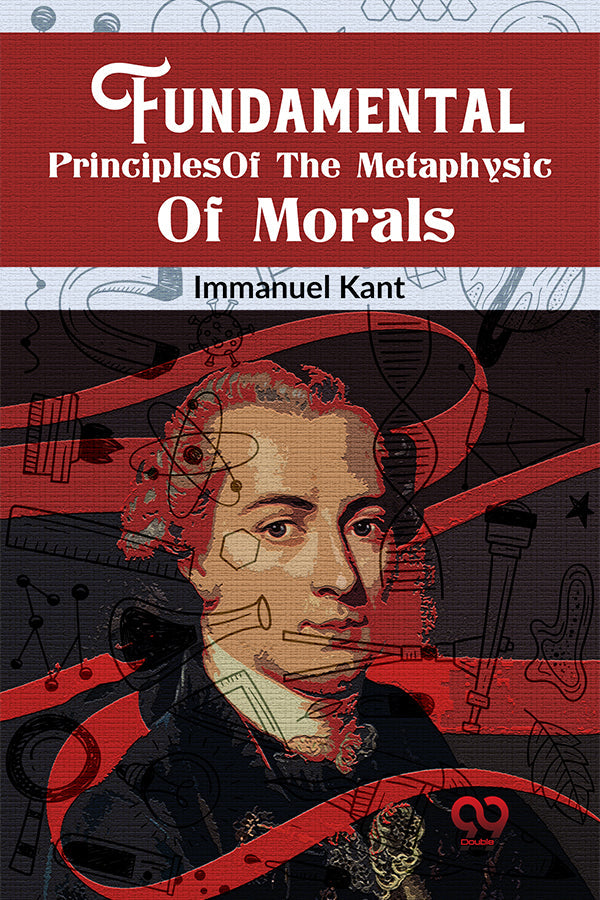 Fundamental Principles Of The Metaphysic Of Morals