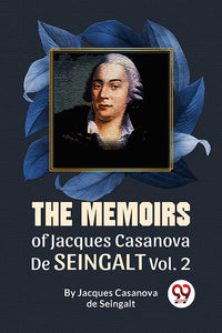 The Memoirs Of Jacques Casanova De Seingalt Vol.2