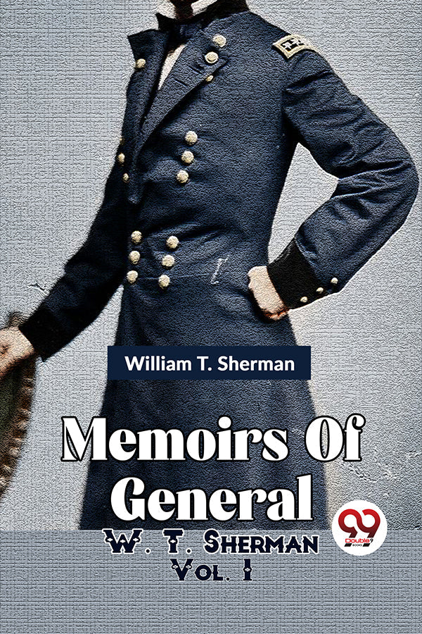 Memoirs Of General W. T. Sherman Vol -1